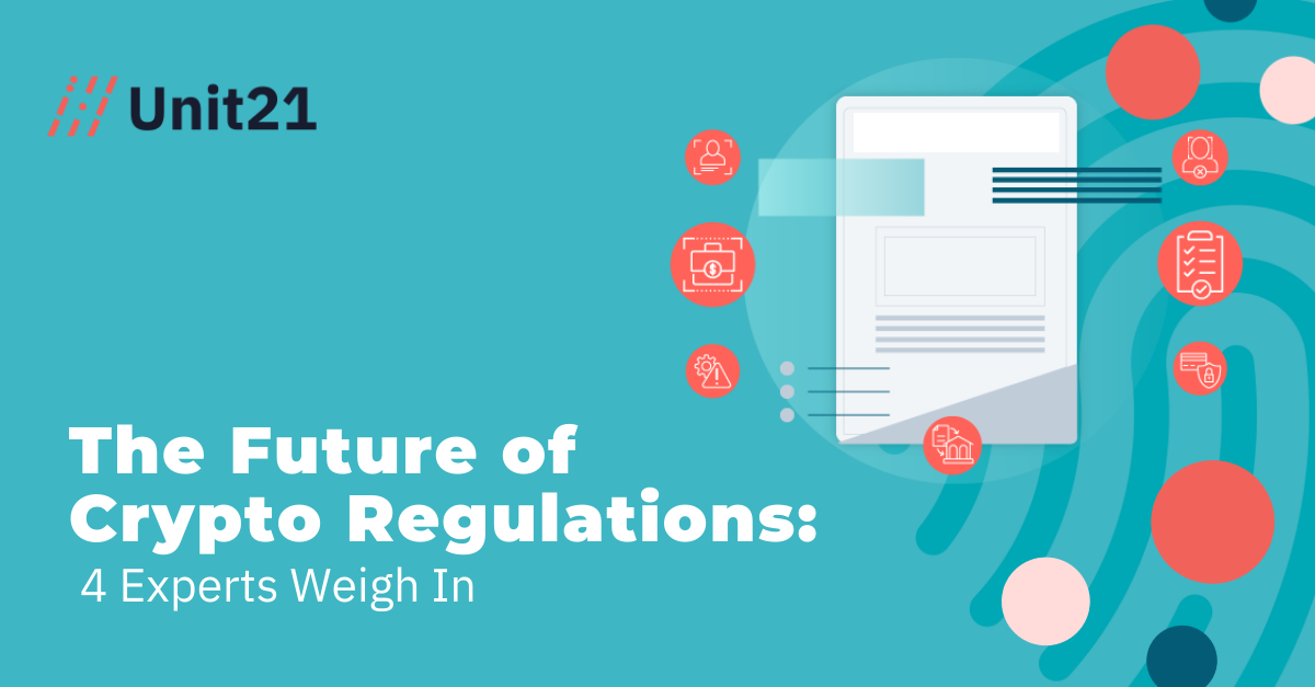 The Future of Crypto Regulations 4 Experts Weigh In Blog Unit21